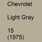 Preview: Chevrolet, Light Gray, 15 (1975).